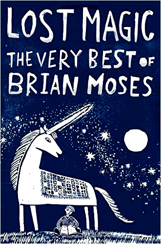 Lost Magic. The Very Best of Brian Moses.